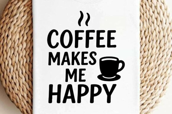 Coffee Makes Me Happy