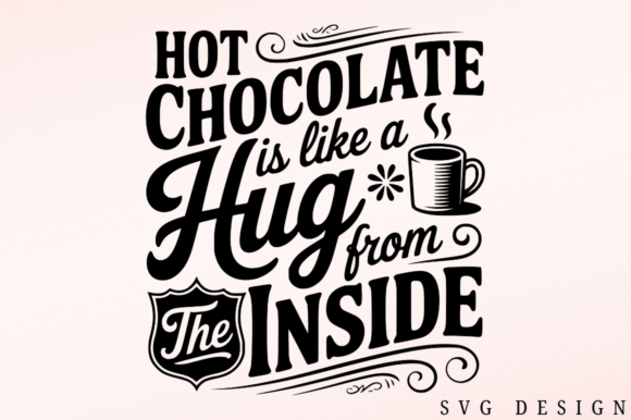 Hot Cocoa is Like a Hug from the Inside