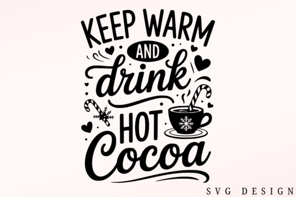 Keep Warm and Drink Hot Cocoa SVG Design